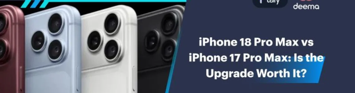 iPhone 18 Pro Max vs iPhone 17 Pro Max: Is the Upgrade Worth It?